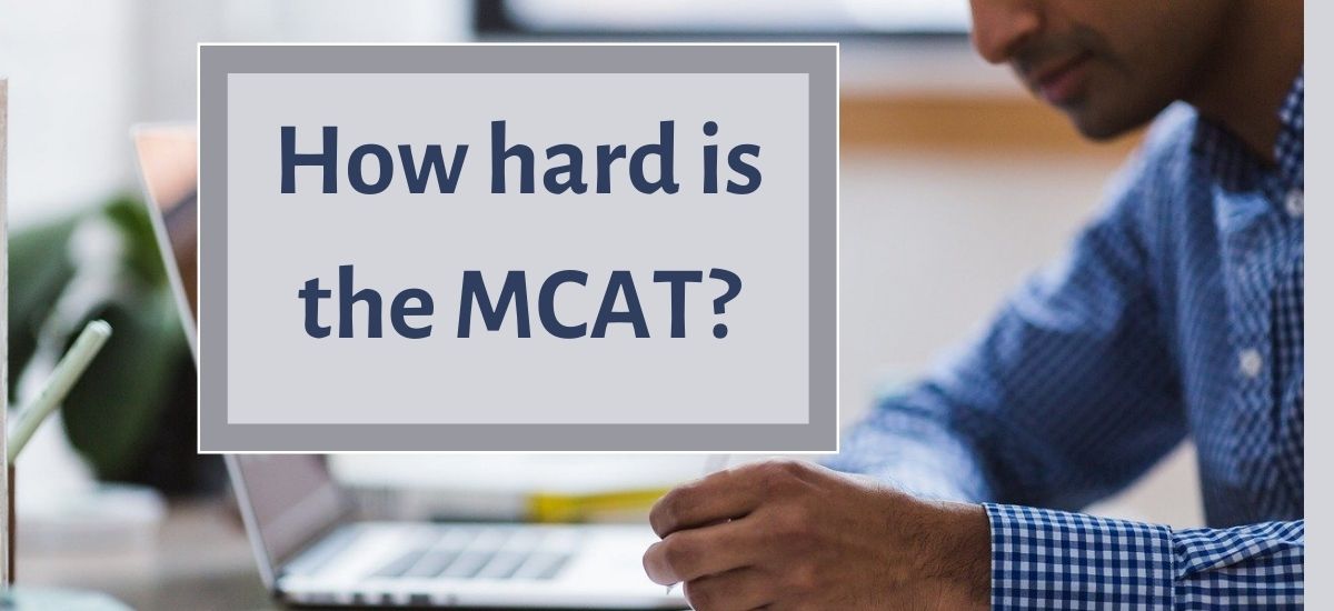 How Hard Is The MCAT? - A Tutor