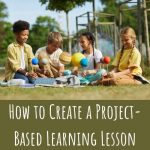 How to Create a Project-Based Learning Lesson - A Tutor