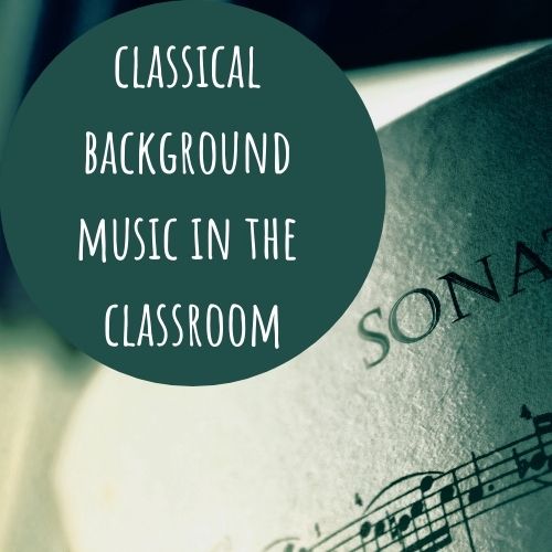 classical background music in the classroom